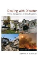 Dealing with Disaster: Public Management in Crisis Situations di Saundra K. Schneider edito da Taylor & Francis Ltd