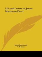 Life And Letters Of James Martineau Vol. 2 (1902) di James Drummond, C. B. Upton edito da Kessinger Publishing Co