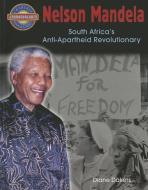 Nelson Mandela: South Africa's Anti-Apartheid Revolutionary di Diane Dakers edito da CRABTREE PUB