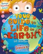 Your Guide to Life on Earth di Gill Arbuthnott edito da CRABTREE PUB
