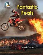 Fantastic Feats (Don't Do This at Home) di David Orme edito da PERFECTION LEARNING CORP