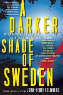 A Darker Shade of Sweden: Original Stories by Sweden's Greatest Crime Writers edito da Mysterious Press