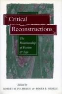 Critical Reconstructions di Robert M. Polhemus, Roger B. Henkle edito da Stanford University Press
