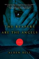 The Reapers Are the Angels di Alden Bell edito da HENRY HOLT
