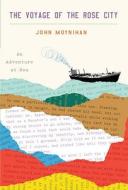 The Voyage of the Rose City: An Adventure at Sea di John Moynihan edito da SPIEGEL & GRAU