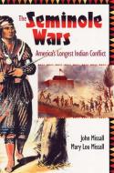 The Seminole Wars: America's Longest Indian Conflict di John Missall, Mary Lou Missall edito da UNIV PR OF FLORIDA