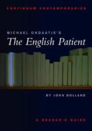 Michael Ondaatje's "the English Patient" di John Bolland edito da Bloomsbury Publishing Plc