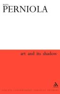 Art and Its Shadow di Mario Perniola edito da CONTINNUUM 3PL