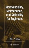 Maintainability, Maintenance, and Reliability for Engineers di B. S. Dhillon edito da Taylor & Francis Inc