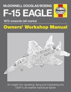 McDonnell Douglas/Boeing F-15 Eagle Manual di Steve Davies edito da Haynes Publishing Group