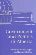 Government and Politics in Alberta edito da University of Alberta Press