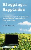 Blogging for Happiness di Ellen Arnison edito da Nell James Publishers