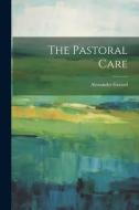 The Pastoral Care di Alexander Gerard edito da LEGARE STREET PR