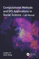 Computational Methods And GIS Applications In Social Science - Lab Manual di Lingbo Liu, Fahui Wang edito da Taylor & Francis Ltd