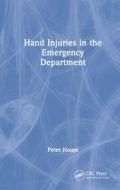 Hand Injuries In The Emergency Department di Peter Houpt edito da Taylor & Francis Ltd