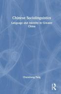 Chinese Sociolinguistics di Chunsheng Yang edito da Taylor & Francis Ltd