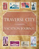 Traverse City Vacation Journal: Blank Lined Traverse City Travel Journal/Notebook/Diary Gift Idea for People Who Love to di Ralph Prince edito da INDEPENDENTLY PUBLISHED