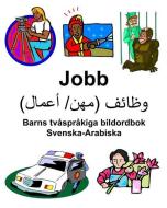 Svenska-Arabiska Jobb Barns tvåspråkiga bildordbok di Richard Carlson edito da INDEPENDENTLY PUBLISHED