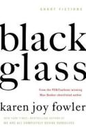Black Glass: Short Fictions di Karen Joy Fowler edito da G.P. Putnam's Sons