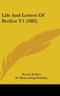 Life and Letters of Berlioz V1 (1882) di Hector Berlioz edito da Kessinger Publishing