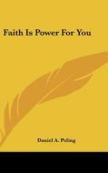 Faith Is Power for You di Daniel A. Poling edito da Kessinger Publishing