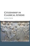 Citizenship In Classical Athens di Josine Blok edito da Cambridge University Press