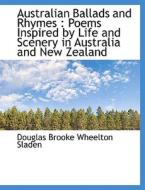 Australian Ballads And Rhymes di Douglas Brooke Wheelton Sladen edito da Bibliolife