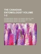 The Canadian Entomologist Volume 1-2 di Entomological Society of Canada edito da Rarebooksclub.com