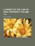 A Digest of the Law of Real Property Volume 1-2 di William Cruise edito da Rarebooksclub.com