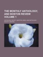 The Monthly Anthology, and Boston Review Volume 1 di Anthology Society edito da Rarebooksclub.com