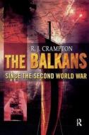 The Balkans Since The Second World War di R. J. Crampton edito da Taylor & Francis Ltd