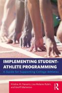 Implementing Student-Athlete Programming di Kristina M. Navarro, Lisa Melanie Rubin, Geoff Mamerow edito da Taylor & Francis Ltd
