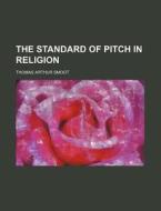 The Standard of Pitch in Religion di Thomas Arthur Smoot edito da Rarebooksclub.com