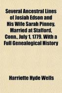 Several Ancestral Lines Of Josiah Edson di Harriette Hyde Wells edito da General Books