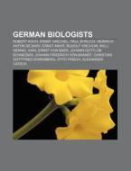German Biologists: Robert Koch, Ernst Ha di Books Llc edito da Books LLC, Wiki Series
