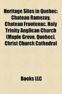 Heritage Sites In Quebec: Ch Teau Rameza di Books Llc edito da Books LLC, Wiki Series