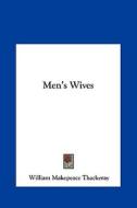 Men's Wives di William Makepeace Thackeray edito da Kessinger Publishing