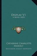 Display V1: A Novel (1855) di Catherine Charlotte Maberly edito da Kessinger Publishing
