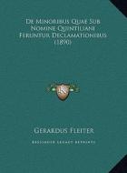 de Minoribus Quae Sub Nomine Quintiliani Feruntur Declamationibus (1890) di Gerardus Fleiter edito da Kessinger Publishing