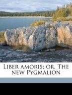 Liber Amoris; Or, The New Pygmalion di William Hazlitt edito da Nabu Press