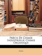 Pr Cis De Chimie Industrielle: Chimie Or di Payen edito da Nabu Press