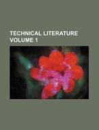 Technical Literature Volume 1 di Books Group edito da Rarebooksclub.com