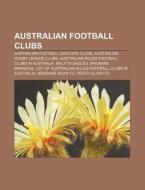 Australian Football (soccer) Clubs, Australian Rugby League Clubs, Australian Rules Football Clubs In Australia di Source Wikipedia edito da General Books Llc