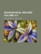 Biographical Record Volume 2-5 di Yale University Class Of edito da Rarebooksclub.com