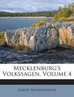 Mecklenburg's Volkssagen, Volume 4 di Albert Niederhoffer edito da Nabu Press
