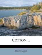 Cotton ... di Anonymous edito da Nabu Press
