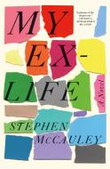 My Ex-Life di Stephen McCauley edito da St Martin's Press