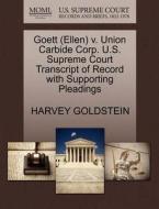 Goett (ellen) V. Union Carbide Corp. U.s. Supreme Court Transcript Of Record With Supporting Pleadings di Harvey Goldstein edito da Gale, U.s. Supreme Court Records