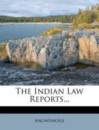 The Indian Law Reports... di Anonymous edito da Nabu Press