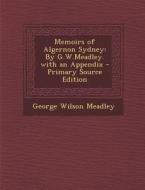 Memoirs of Algernon Sydney: By G.W.Meadley. with an Appendix di George Wilson Meadley edito da Nabu Press